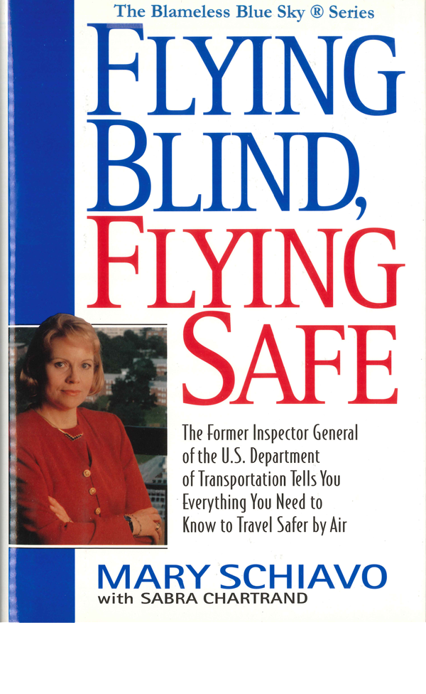 Blameless Blue Sky - Flying Blind, Flying Safe by Mary Schiavo